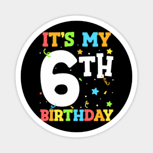 Kids Its My 6Th Birthday 6 Six Happy Birthday Boy Or Girls Magnet